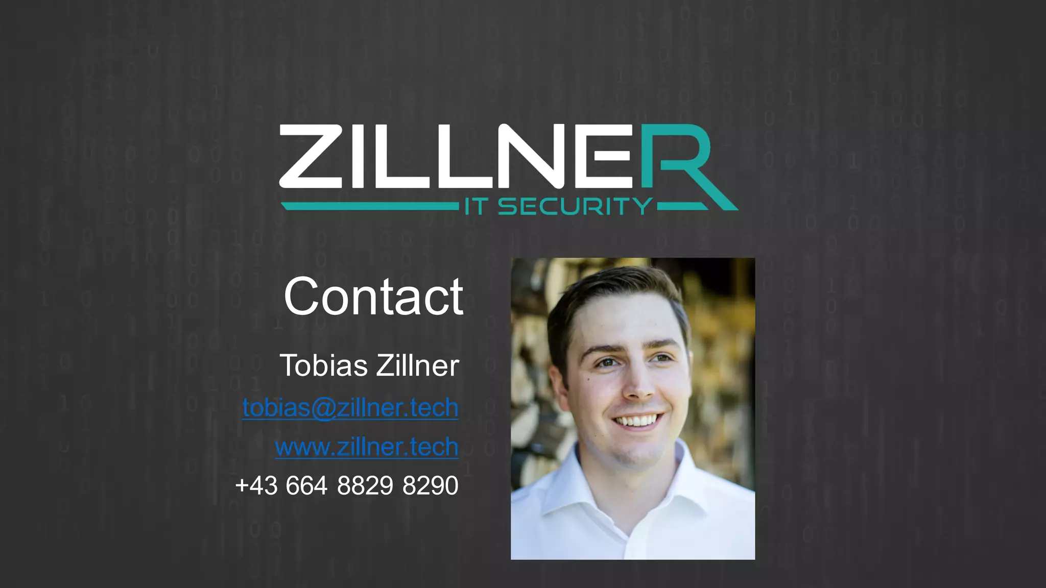 Contact
Tobias Zillner
tobias@zillner.tech
www.zillner.tech
+43 664 8829 8290
 
