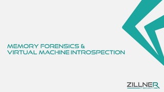 Memory forensics &
Virtual machine Introspection
 