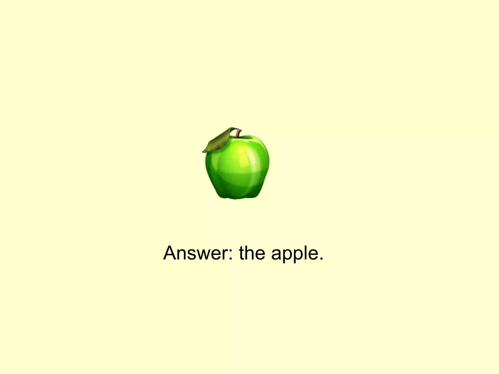 Answer: the apple.
 