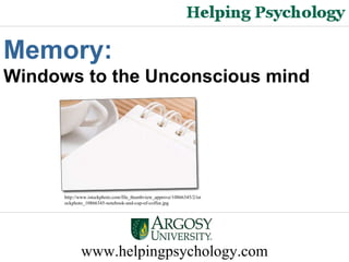 www.helpingpsychology.com Memory: Windows to the Unconscious mind http://www.istockphoto.com/file_thumbview_approve/10866345/2/istockphoto_10866345-notebook-and-cup-of-coffee.jpg 
