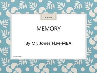 MEMORY
By Mr. Jones H.M-MBA
8/26/2019
Jones H.M-MBA 1
 