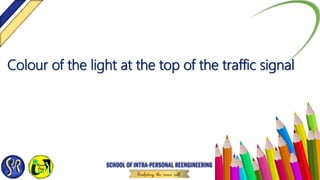 Colour of the light at the top of the traffic signal
 