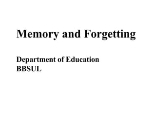 Memory and Forgetting
Department of Education
BBSUL
 