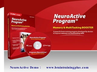 Programme NeuroActive® Mémoire et MultiTâche NeuroActive Demo :  www.braintrainingplus.com 