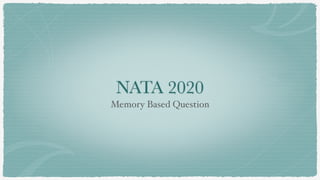 NATA 2020
Memory Based Question
 