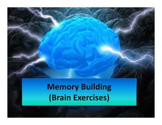 Memory Building 
Memory Building
(
(Brain Exercises)
                )
 