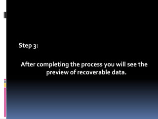 Step 3:After completing the process you will see the preview of recoverable data.