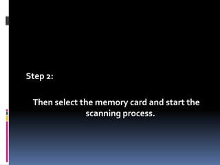 Step 2: Then select the memory card and start the scanning process.