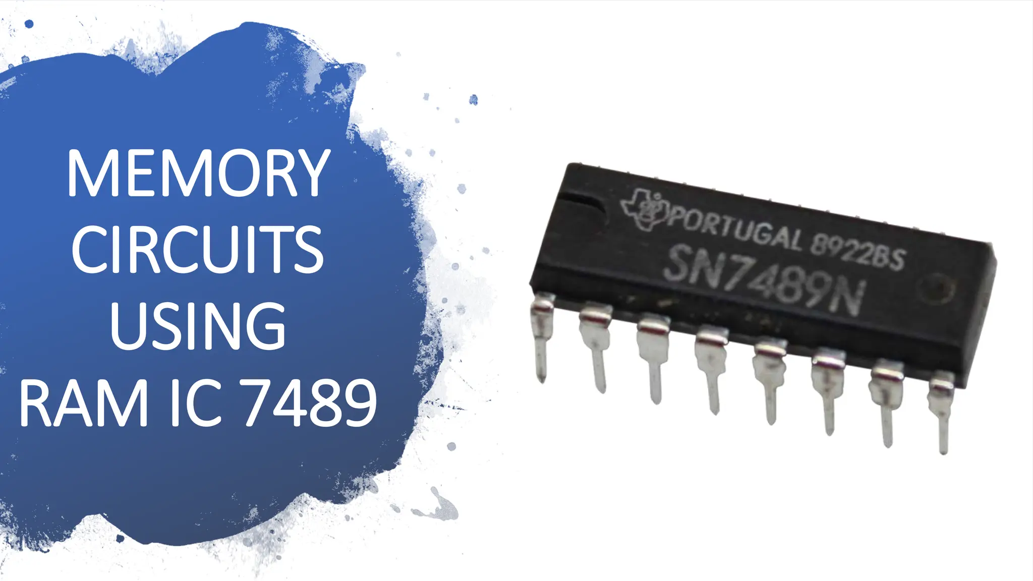 MEMORY
CIRCUITS
USING
RAM IC 7489