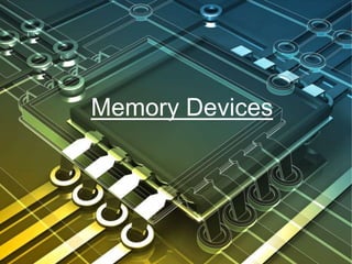 Memory Devices
 