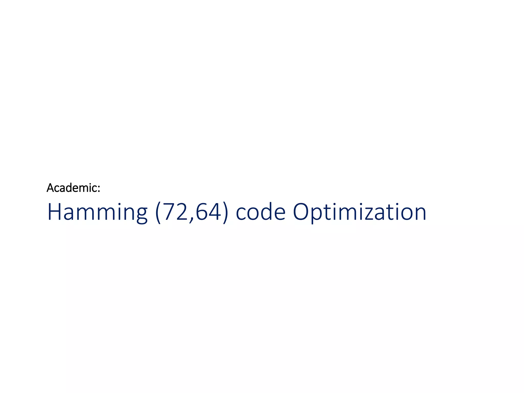 Academic:
Hamming (72,64) code Optimization
 
