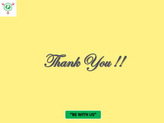 Thank You !!
“BE WITH US”

 