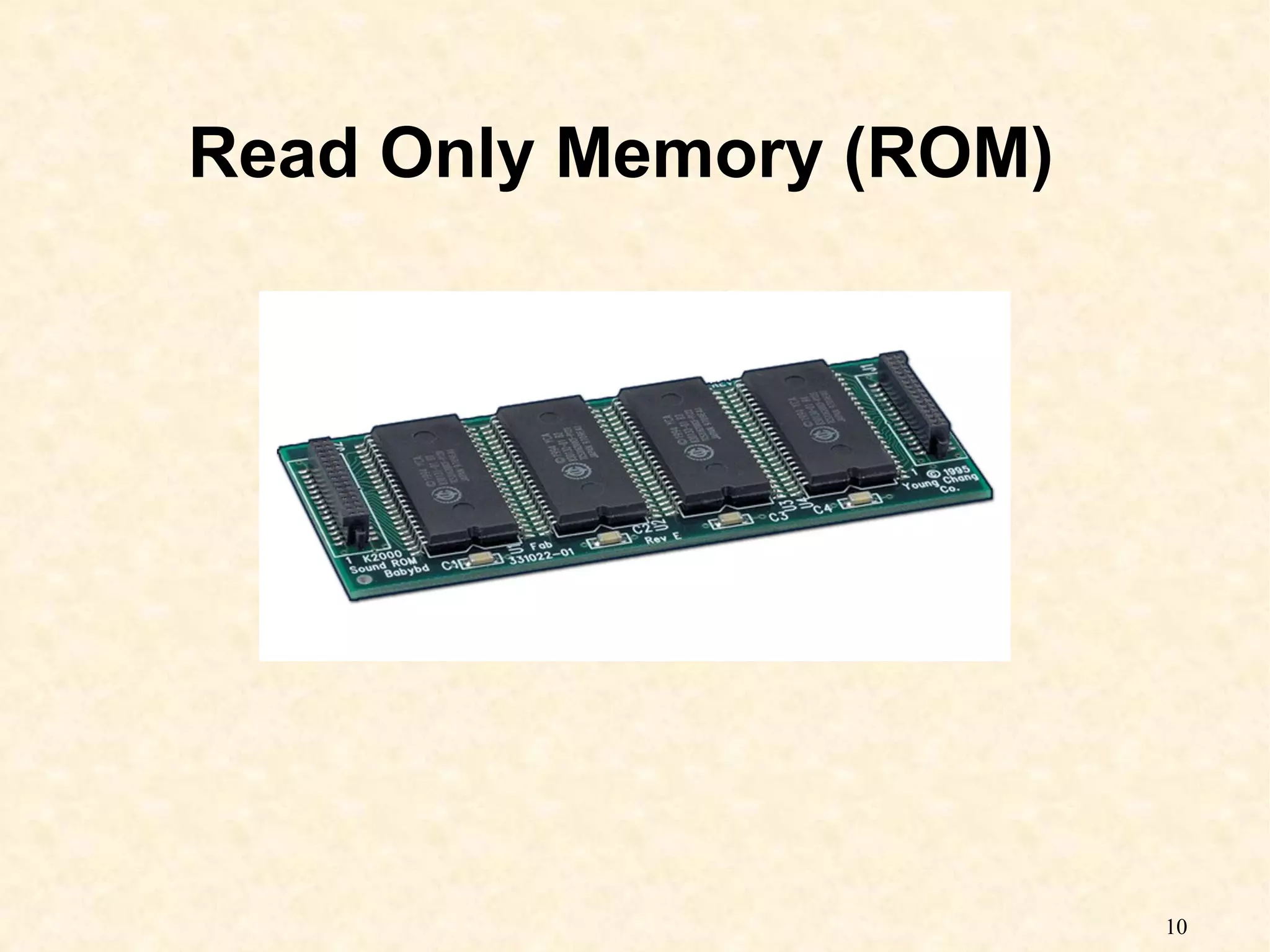 10
Read Only Memory (ROM)
 