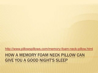 How a Memory Foam Neck Pillow Can Give You a Good Night&apos;s Sleep http://www.pillowspillows.com/memory-foam-neck-pillow.html 