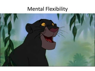 Mental Flexibility
 