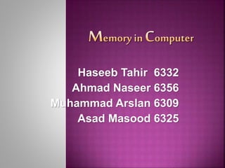 Haseeb Tahir 6332
Ahmad Naseer 6356
Muhammad Arslan 6309
Asad Masood 6325
 