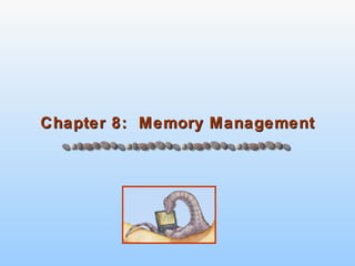 Chapter 8:  Memory Management 