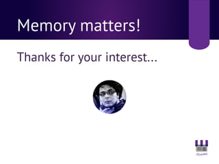 Memory matters!
Thanks for your interest...
 