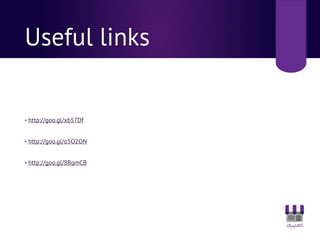 Useful links
• http://goo.gl/xb57Df
• http://goo.gl/o5O2ON
• http://goo.gl/8BqmCB
 