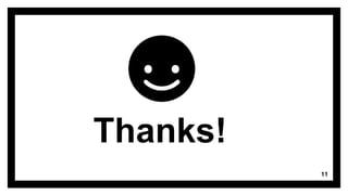 Thanks!
11
 