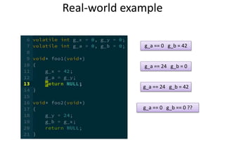 Real-world example 
g_a == 0 g_b = 42 
g_a == 24 g_b = 0 
g_a == 24 g_b = 42 
g_a == 0 g_b == 0 ?? 
 