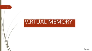 VIRTUAL MEMORY
27
Sanjay
 