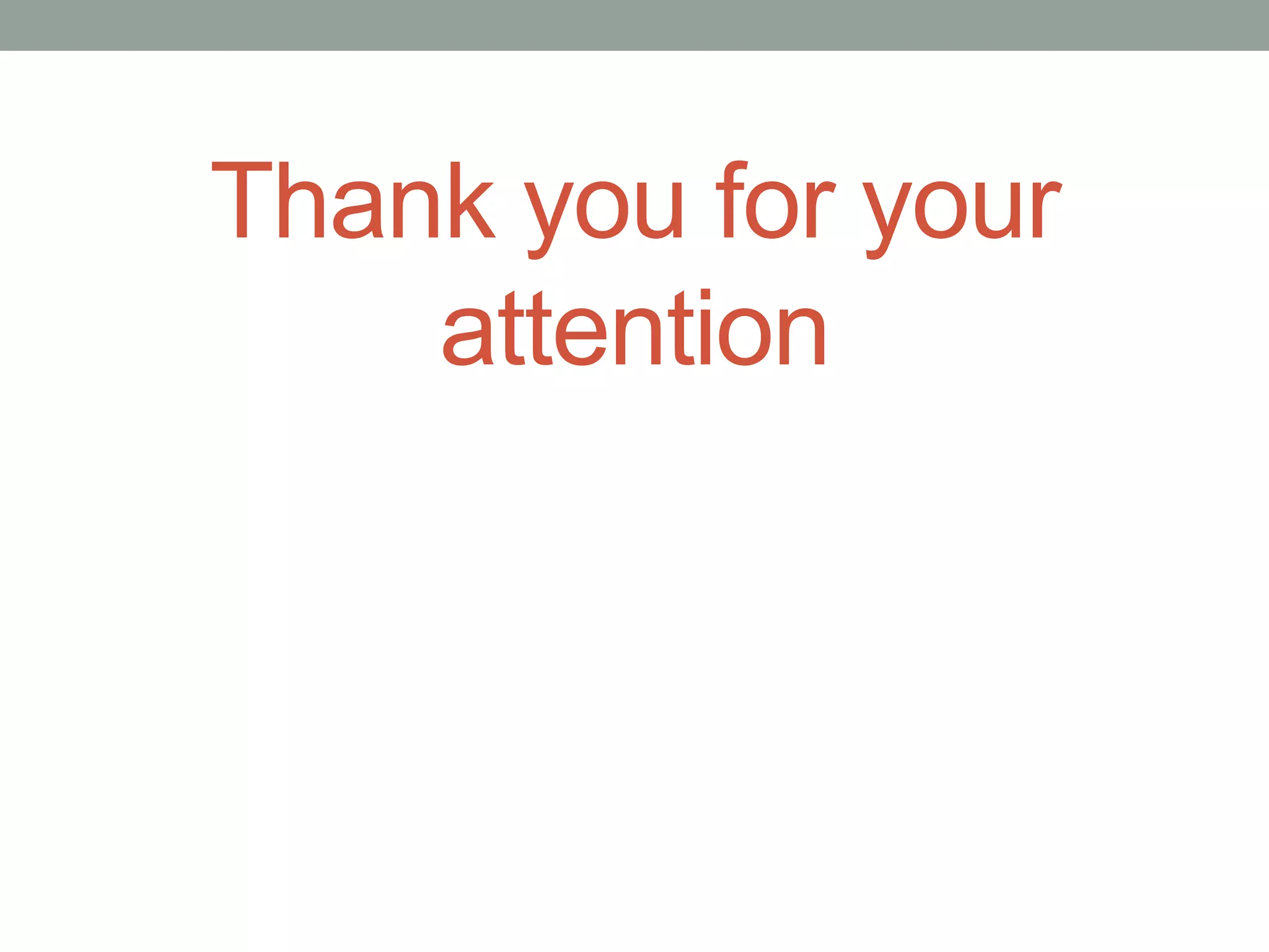 Thank you for your
attention
 