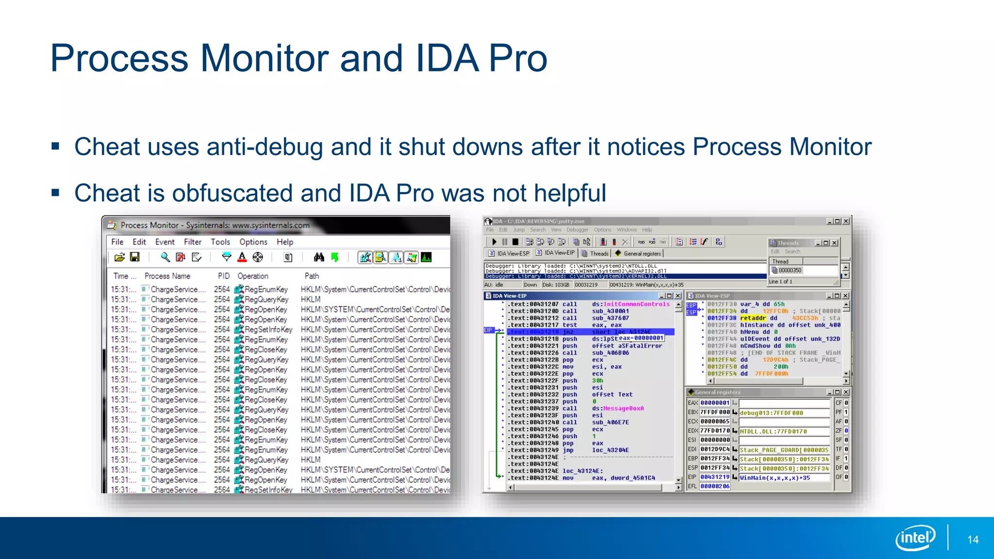 Process Monitor and IDA Pro
 Cheat uses anti-debug and it shut downs after it notices Process Monitor
 Cheat is obfuscated and IDA Pro was not helpful
14
 