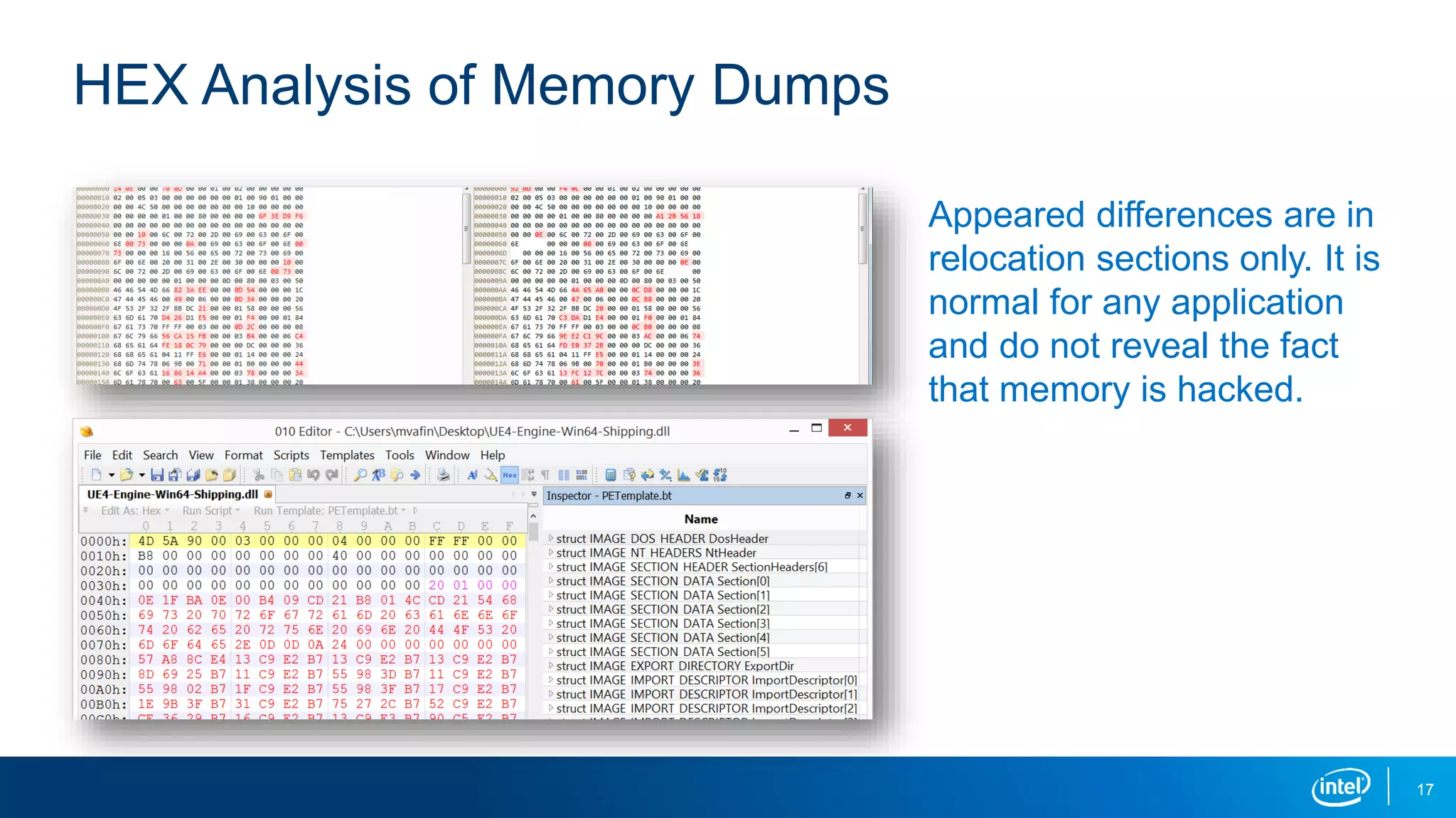 Appeared differences are in
relocation sections only. It is
normal for any application
and do not reveal the fact
that memory is hacked.
HEX Analysis of Memory Dumps
17
 