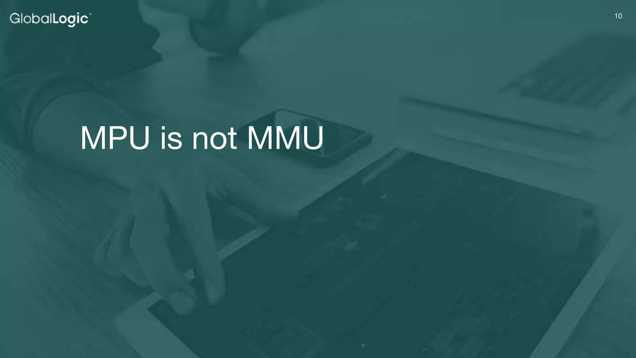 1010
MPU is not MMU
 