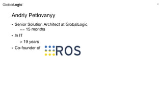 4
Andriy Petlovanyy
• Senior Solution Architect at GlobalLogic
== 15 months
• In IT
> 19 years
• Co-founder of
 