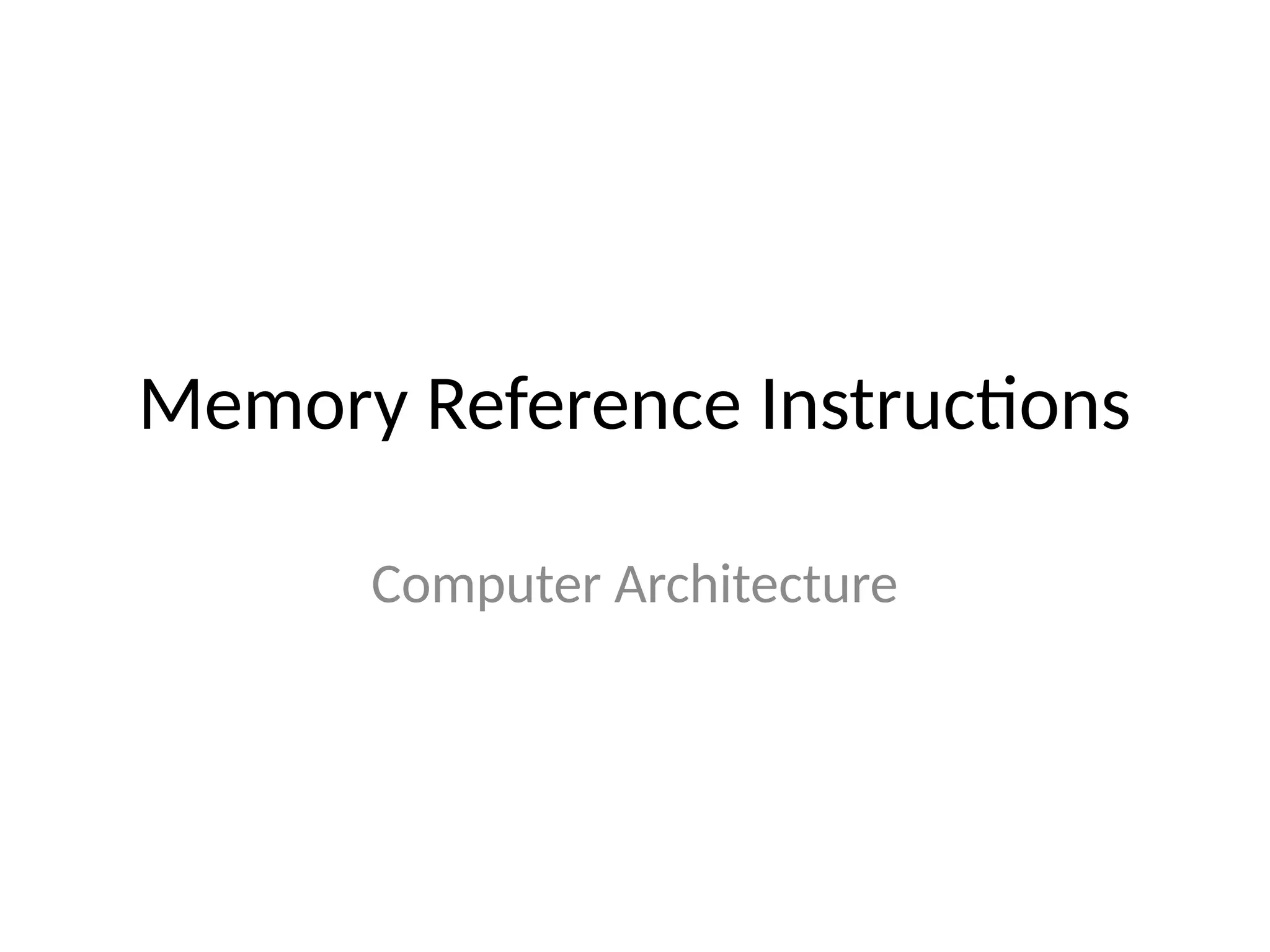 Memory Reference Instructions Computer Architecture 