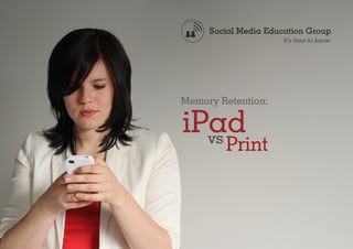 Memory Retention:

iPad
  vs    Print
 