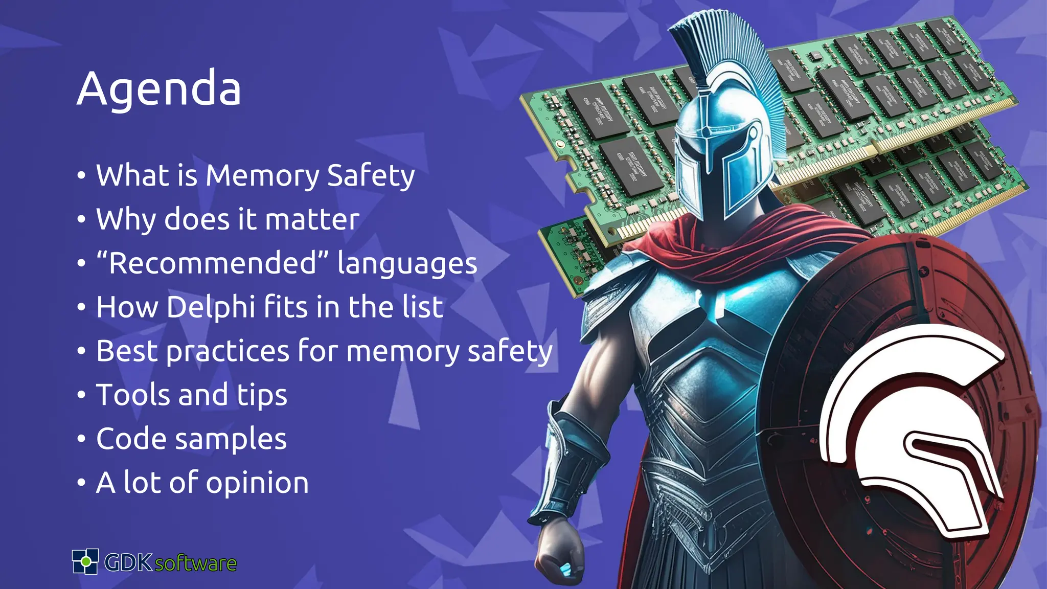 Agenda
• What is Memory Safety
• Why does it matter
• “Recommended” languages
• How Delphi fits in the list
• Best practices for memory safety
• Tools and tips
• Code samples
• A lot of opinion
 