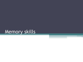 Memory skills
 