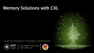 Memory Solutions with CXL
 