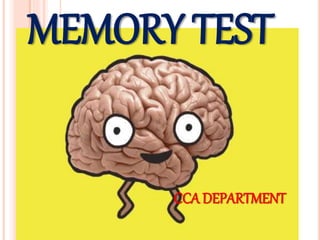 MEMORY TEST
CCA DEPARTMENT
 