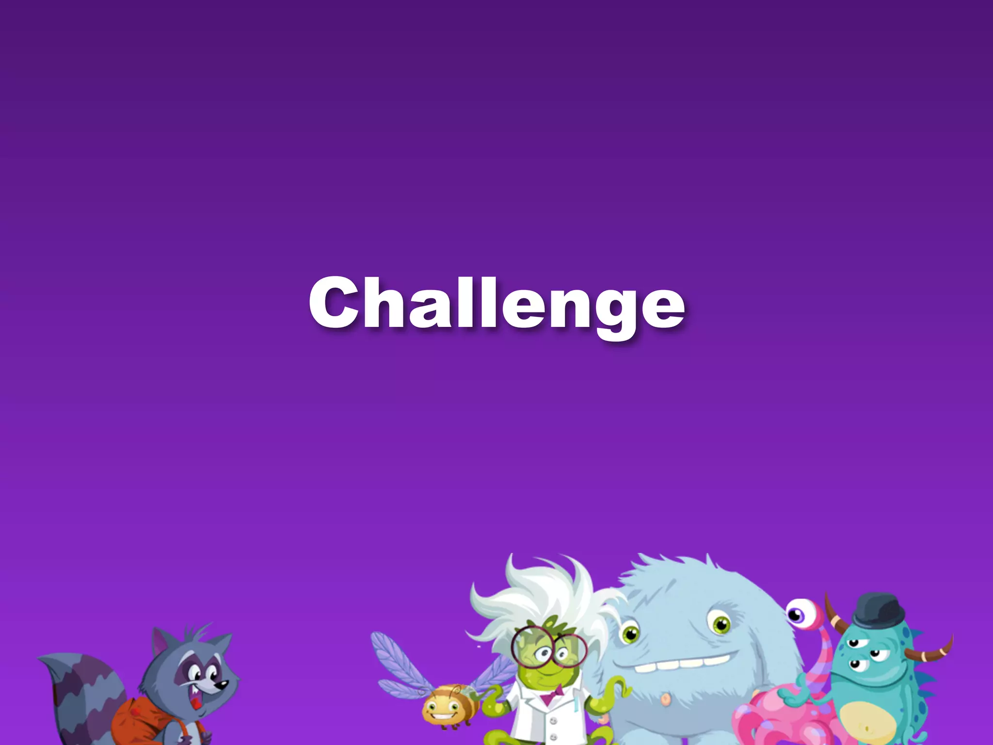 Challenge
 