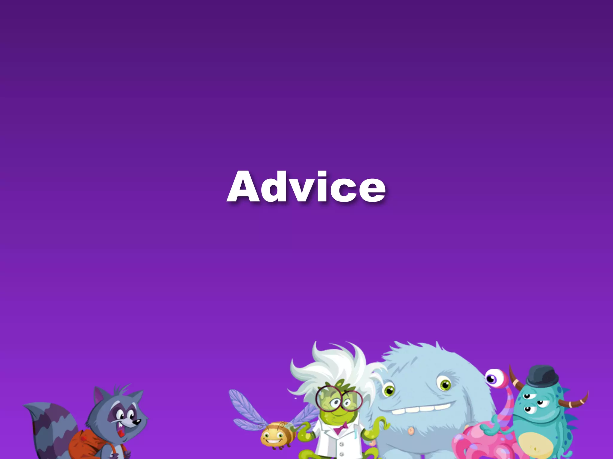 Advice
 