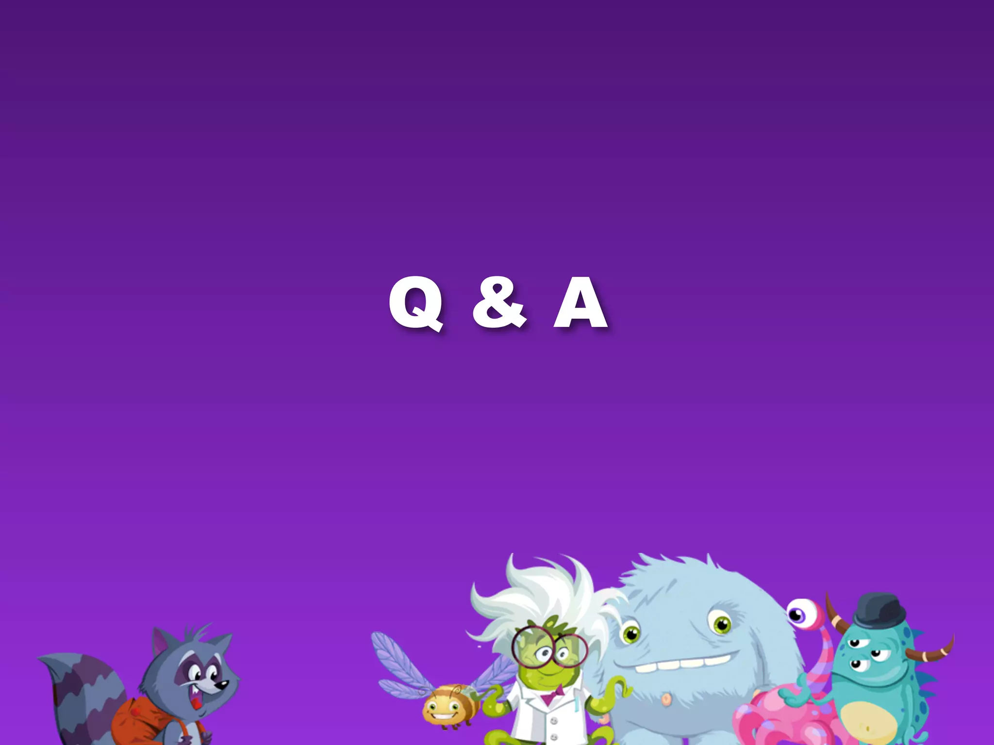 Q & A
 