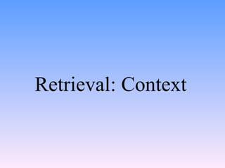 Retrieval: Context 
