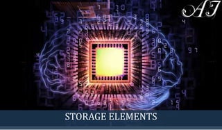 STORAGE ELEMENTS
 
