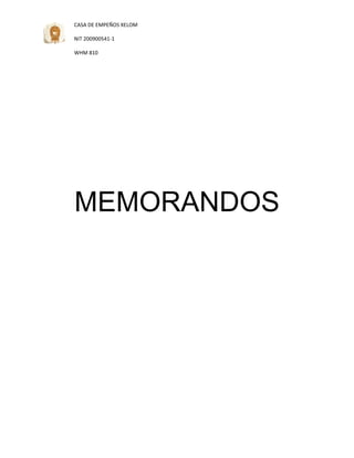CASA DE EMPEÑOS XELOM
NIT 200900541-1
WHM 810
w

MEMORANDOS

 