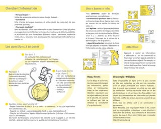 Chercher l’information                                                                               Une « bonne » info
                                                                                                     •est cohérente : repère les éventuels
          • Par quel moyen ?
                                                                                                     anachronismes, contradictions... ;
          Utilise des moteurs de recherche comme Google, Exalead...
                                                                                                     •se retrouve sur plusieurs sites ou médias :
          • Comment ?
                                                                                                     ne te contente pas d’une réponse mais croise
          Évite d’écrire de longues questions et utilise plutôt des mots-clefs les plus
                                                                                                     tes sources aﬁn de vériﬁer la ﬁabilité de
          pertinents possibles.
                                                                                                     celles-ci ;
          • Pour quels résultats ?
                                                                                                     •est légitime : celui qui propose des infos ou
          Dans les réponses, il faut bien différencier les liens commerciaux (sites qui paient
                                                                                                     des ressources comme des images, des vidéos
          pour apparaître en priorité et qui sont souvent en haut ou sur le côté), les publicités,
                                                                                                     ou des sons, doit être en droit de les diffuser,
          et les résultats qui sont classés selon différents critères : pertinence, nombre de
                                                                                                     sinon il y a atteinte au droit d’auteur
          visites, etc. La lecture du texte accompagnant la réponse te permettra de faire un
                                                                                                     et tu peux t’interroger sur le sérieux ou la
          premier tri.
                                                                                                     déontologie du site en question ;
                                                                                                     •répond à tes attentes : un extrait de thèse

Les questions à se poser                                                                             n’est pas adapté à un exposé d’élève même si
                                                                                                     l’information en elle-même est juste.                    Attention
                                                                                                                                                           Apprends à repérer les informations
                         Qui écrit ?                                                                                                                       « intéressées » : un site commercial ou
                         Un particulier ? Un professionnel ?
                                                                                                                                                           ﬁnancé par un certain type de publicité ne
                         L’absence de renseignements sur l’auteur
                                                                                                                                                           sera pas forcément objectif. Par exemple, un
                         ou sur l’organisme auquel il appartient doit
                         te questionner.                                                                                                                   site de musique appartenant à une grande
                                                                                                                                                           maison de disques fera d’abord la louange
                                                                                                                                                           des artistes qu’elle produit.

  Pourquoi ?                                                         À quel type de site
  Quel est le but du site et de                                      ai-je à faire ?
  l’information donnée ?                                             - Un site institutionnel          Blogs, forums                        Un exemple : Wikipédia
  Informer ou renseigner ?                                           comme le site du ministère
  Se mettre en valeur ?                                              de l’Éducation nationale?         Sur les blogs et les forums,         Cette encyclopédie en ligne arrive le plus souvent
  Vendre des biens matériels                                         - Un site personnel fait          des internautes s’échangent          en tête des recherches car elle est très consultée.
  ou des idées ?                                                     par des particuliers ?            des informations, parfois            C’est un projet participatif aux auteurs multiples :
                                                                     - Un site commercial ?            riches et intéressantes,             tout le monde peut proposer un article sur son sujet
                                                                     - Un blog ?                       tirées de leur expérience.           de prédilection, l’article est ensuite validé par un des
                                                                     - Un forum ?
                                                                                                       Attention cependant pour             administrateurs et mis en ligne. Une fois publié, il est
                                                                                                       les sujets médicaux, de droit        soumis aux commentaires des internautes qui peuvent
                                                                                                       et de sécurité, les conseils         l’enrichir, rectiﬁer des erreurs, ou donner un point de vue
                                                                                                       ne sufﬁsent pas, rien ne             différent.
                                                                                                       remplace la consultation             Ainsi, tous les articles sont « en construction »
  Quelles pistes pour faire le tri ?                                                                   d’un professionnel.                  permanente.
  - Repère l’extension du site : « .fr » ; « .com » ; (= commerce) ; « .org » (= organisation
                                                                                                                                            Alors Wikipédia, une encyclopédie ﬁable ? Oui, autant
  non commerciale) ; etc.
  - Regarde son intitulé : www.lesitedesuzette.free.fr ou www.histoiredefrance.fr                                                           que les encyclopédies « classiques » mais attention à
  - Cherche les informations légales obligatoirement présentes (rubrique « Qui sommes-                                                      l’évolution des articles, aux corrections et discussions
  nous ? » par exemple).                                                                                                                    autour de ceux-ci. Pour cela n’hésite pas à consulter
  Des fautes d’orthographe, une profusion de publicité ou de « gadgets », un site très                                                      l’historique de l’article.
  mal fait... amènent à s’interroger sur la qualité des informations qu’il contient.                                                        http://fr.wikipedia.org
 