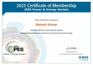 This certificate recognizes
Mahesh Kumar
as a Senior Member in good standing, denoting
a personal and professional commitment to the advancement of technology
 