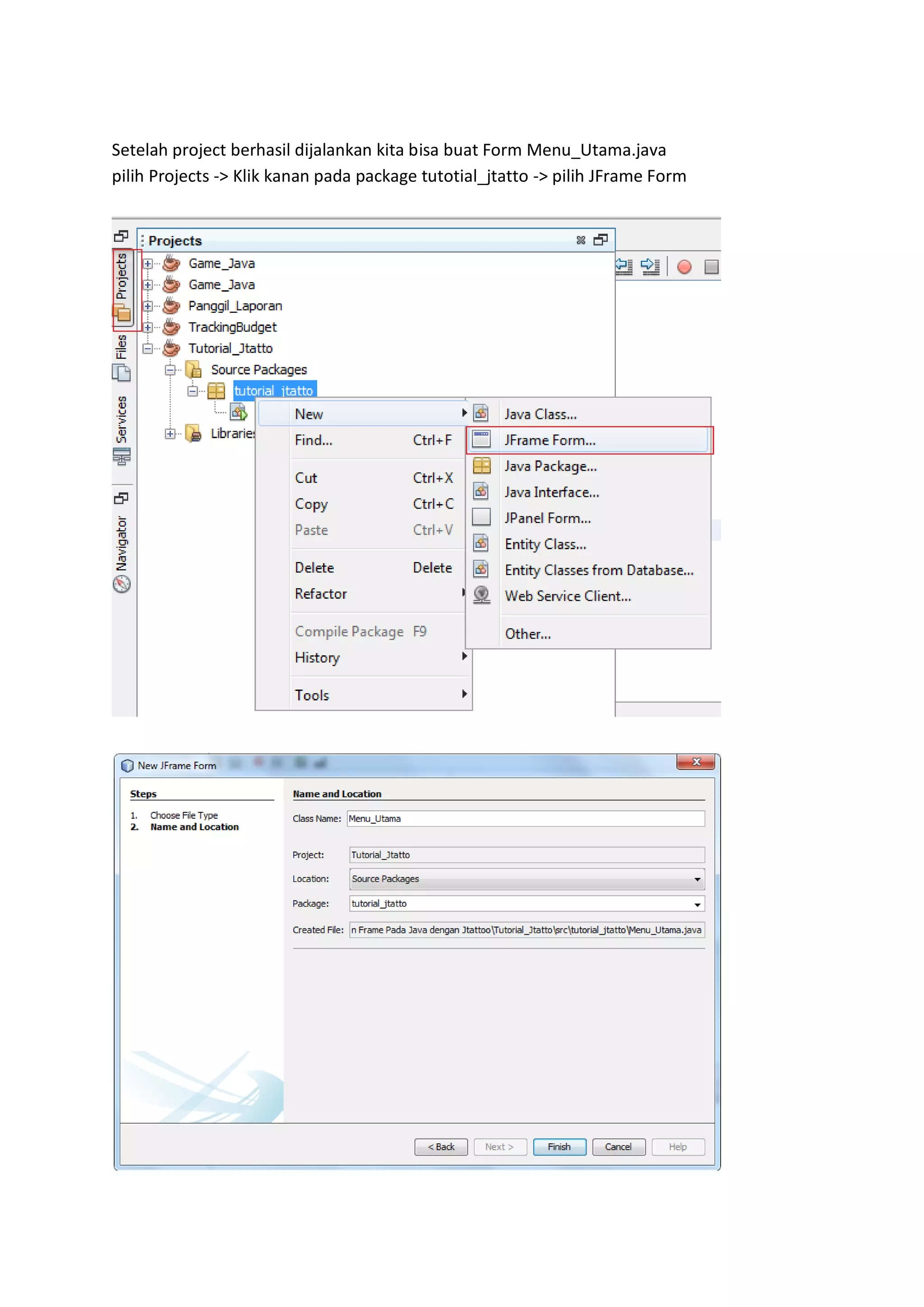 Setelah project berhasil dijalankan kita bisa buat Form Menu_Utama.java pilih Projects -> Klik kanan pada package tutotial_jtatto -> pilih JFrame Form  