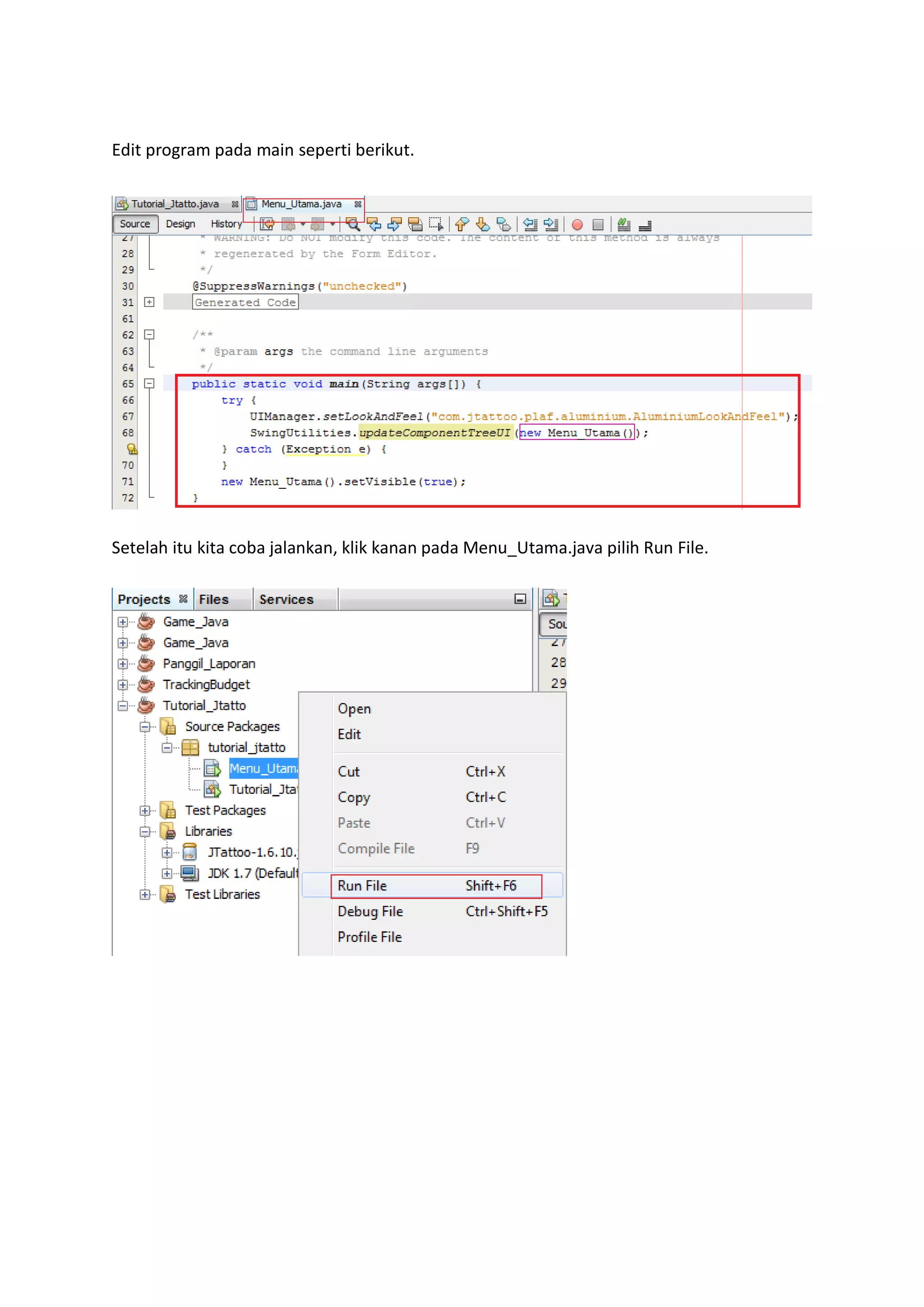 Edit program pada main seperti berikut. Setelah itu kita coba jalankan, klik kanan pada Menu_Utama.java pilih Run File. 
 