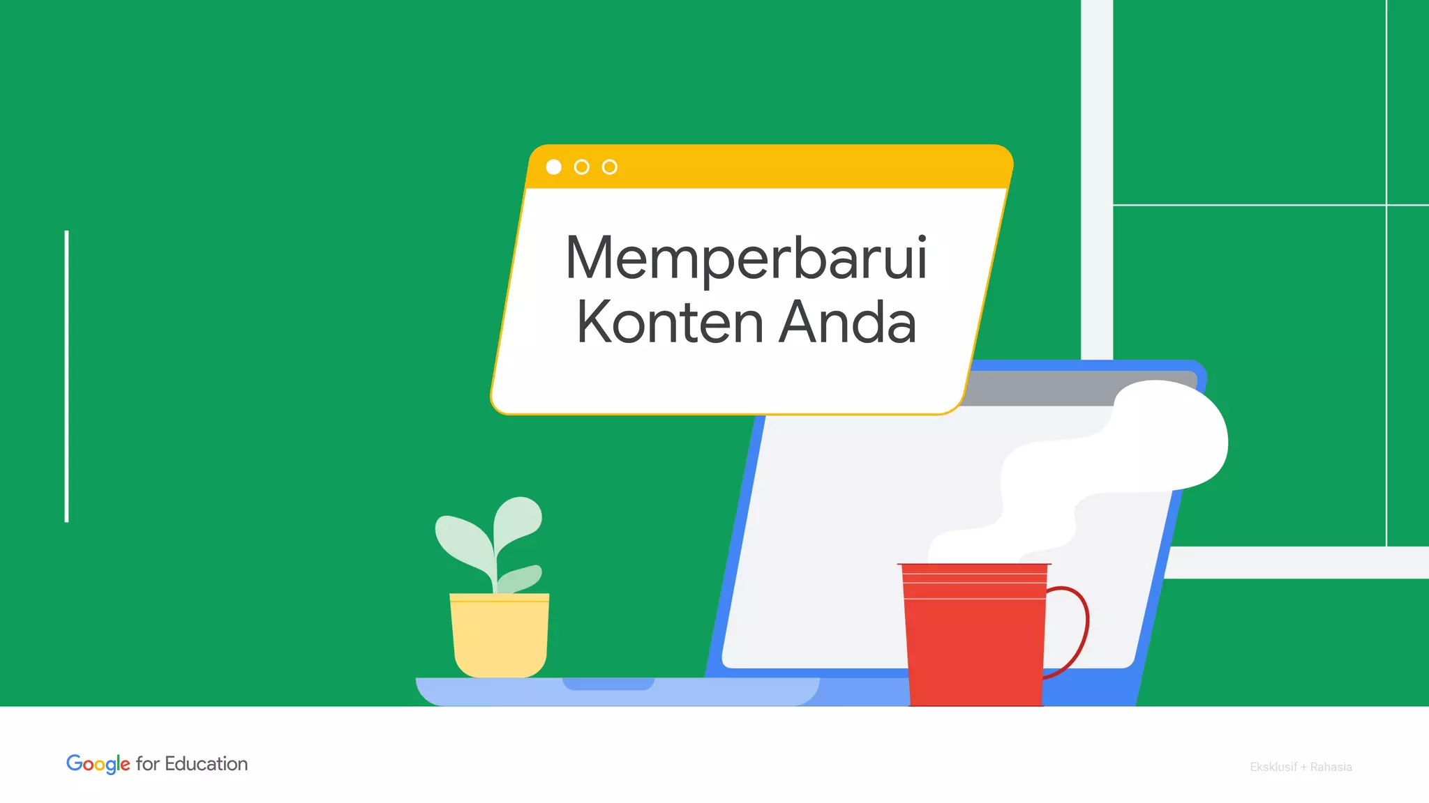Eksklusif + Rahasia
Memperbarui
Konten Anda
 