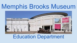 Memphis Brooks Museum
Education Department
 