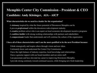 Memphis Center City Commission - President & CEO   Candidate: Andy Kitsinger,  AIA - AICP ,[object Object],[object Object],[object Object],[object Object],[object Object],[object Object],[object Object],[object Object],[object Object],[object Object],[object Object],[object Object],[object Object]